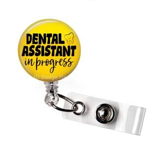 Dental Assistant In Progress Badge Reel * Badge Holder * Dental Humor * RTS